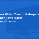 Sewa Video Tron di Kabupaten Bogor, Jawa Barat – Komplitrental