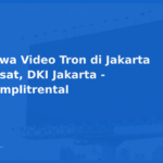 Sewa Video Tron di Jakarta Pusat, DKI Jakarta – Komplitrental