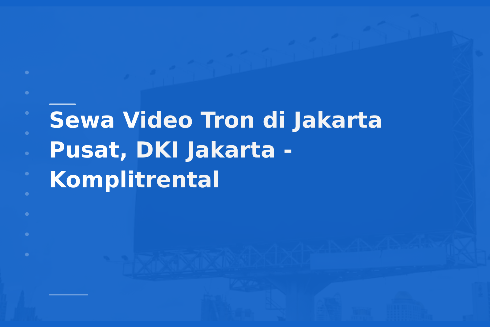 Sewa Video Tron di Jakarta Pusat, DKI Jakarta – Komplitrental
