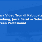 Sewa Video Tron di Kabupaten Bandung, Jawa Barat — Solusi LED Screen Profesional