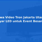 Sewa Video Tron Jakarta Utara – Layar LED untuk Event Besar