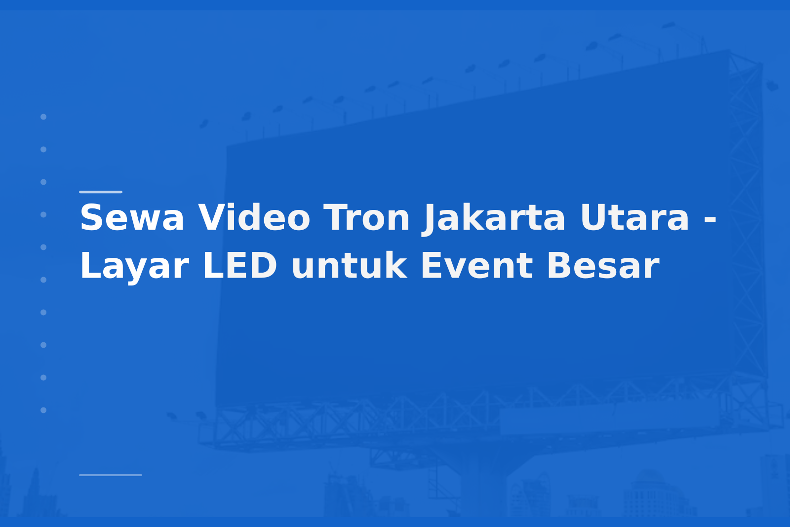 Sewa Video Tron Jakarta Utara – Layar LED untuk Event Besar