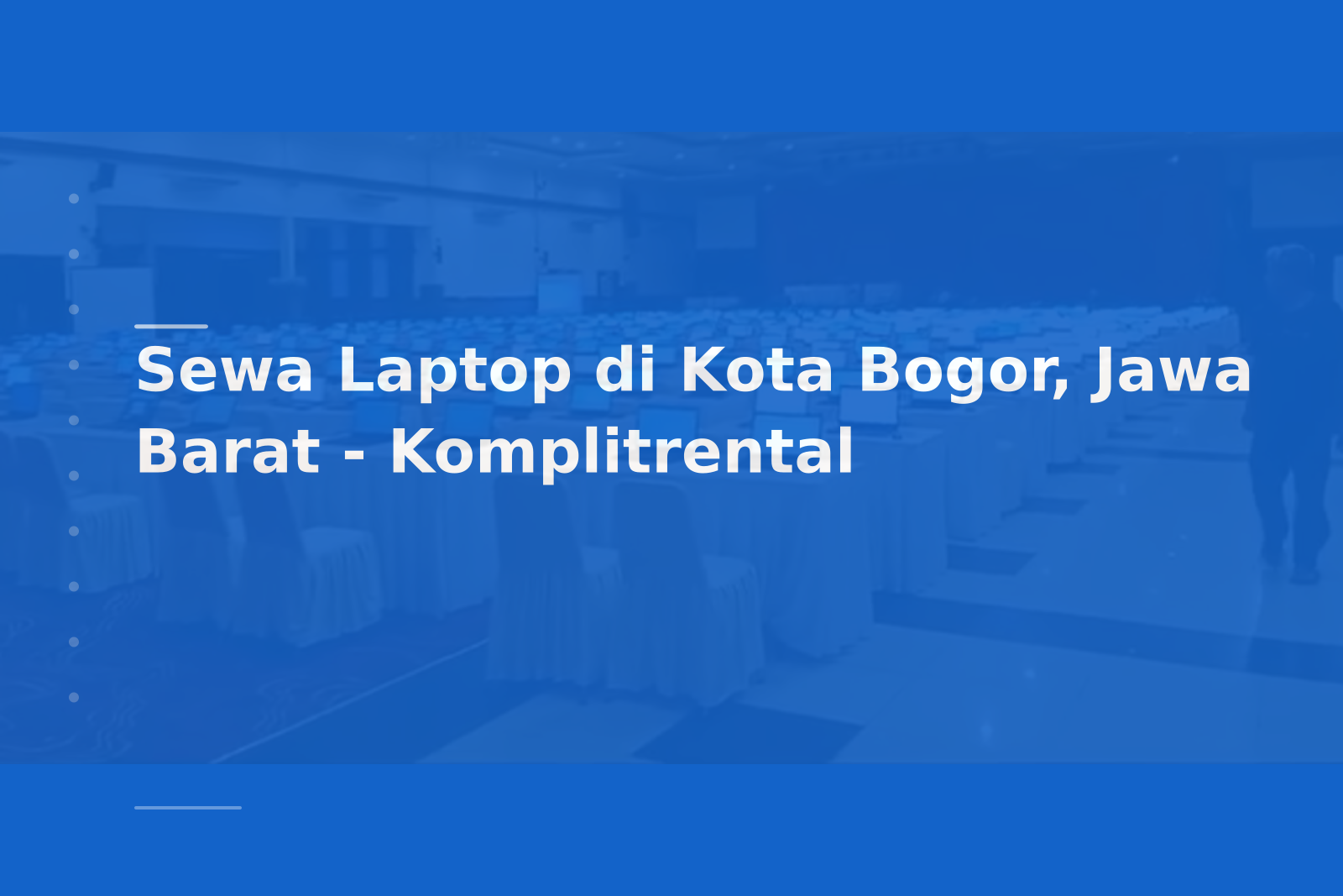 Sewa Laptop di Kota Bogor, Jawa Barat – Komplitrental