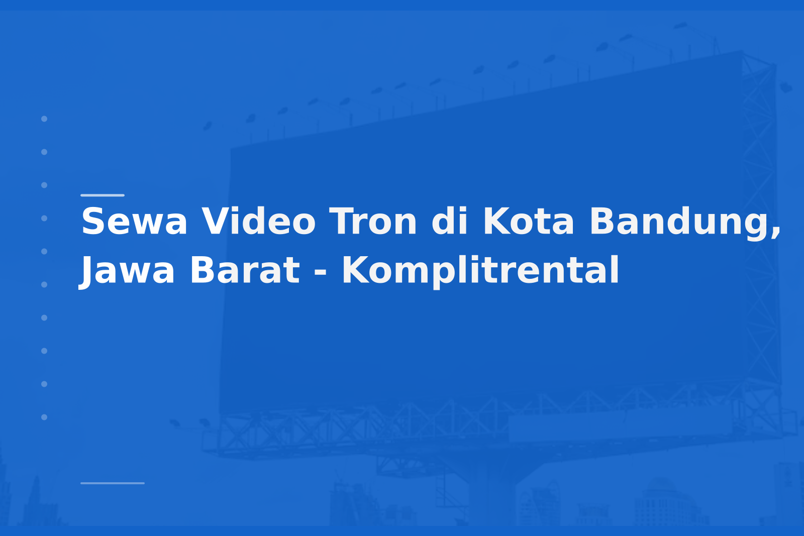Sewa Video Tron di Kota Bandung, Jawa Barat – Komplitrental