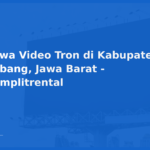 Sewa Video Tron di Kabupaten Subang, Jawa Barat – Komplitrental