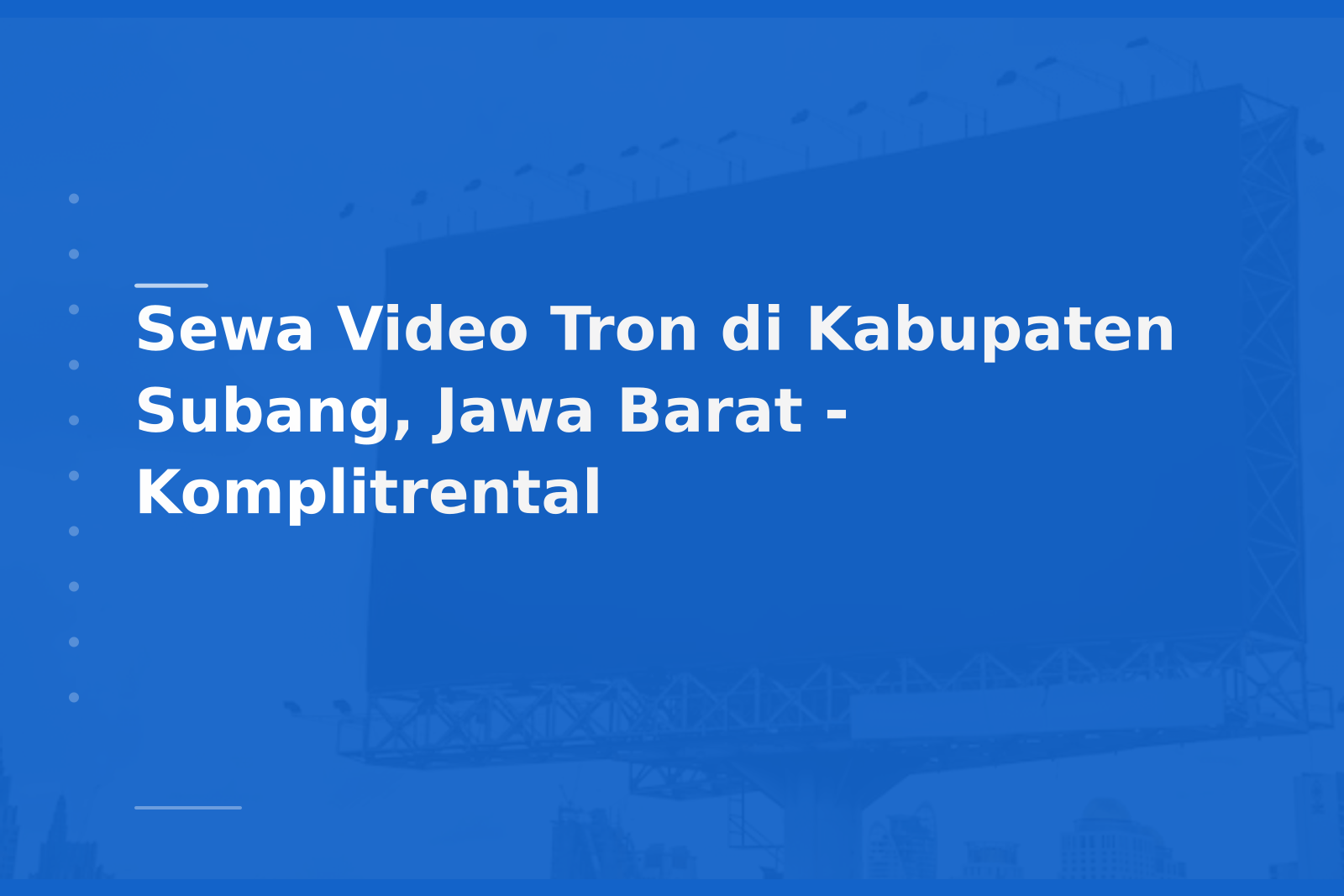 Sewa Video Tron di Kabupaten Subang, Jawa Barat – Komplitrental