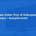 Sewa Video Tron di Kabupaten Cianjur | Komplitrental