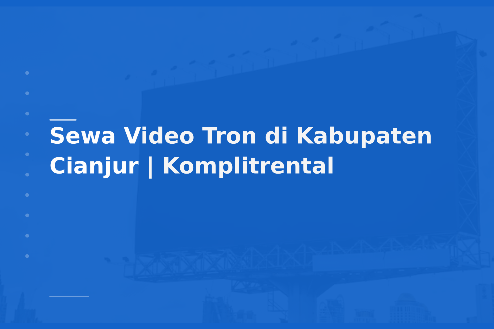 Sewa Video Tron di Kabupaten Cianjur | Komplitrental