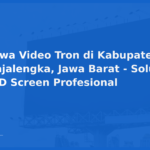 Sewa Video Tron di Kabupaten Majalengka, Jawa Barat – Solusi LED Screen Profesional