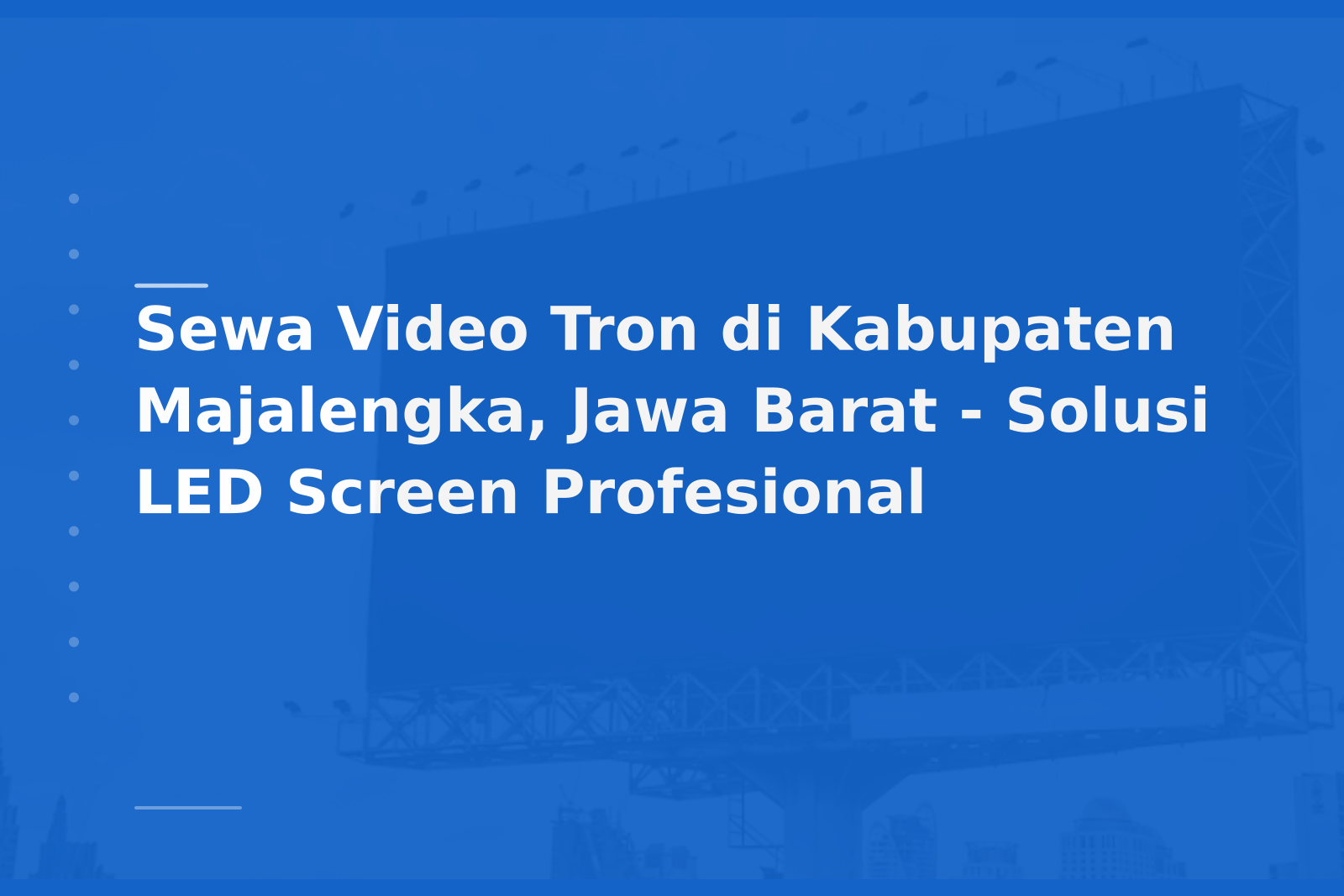 Sewa Video Tron di Kabupaten Majalengka, Jawa Barat – Solusi LED Screen Profesional