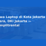 Sewa Laptop di Kota Jakarta Utara, DKI Jakarta — Komplitrental