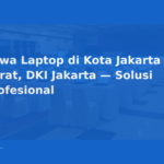 Sewa Laptop di Kota Jakarta Barat, DKI Jakarta — Solusi Profesional