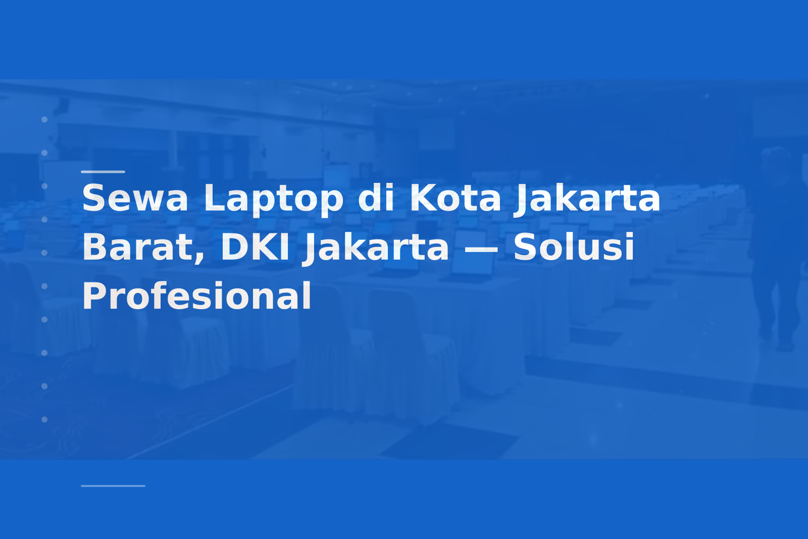 Sewa Laptop di Kota Jakarta Barat, DKI Jakarta — Solusi Profesional