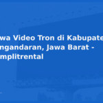 Sewa Video Tron di Kabupaten Pangandaran, Jawa Barat – Komplitrental