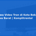 Sewa Video Tron di Kota Bekasi, Jawa Barat | Komplitrental