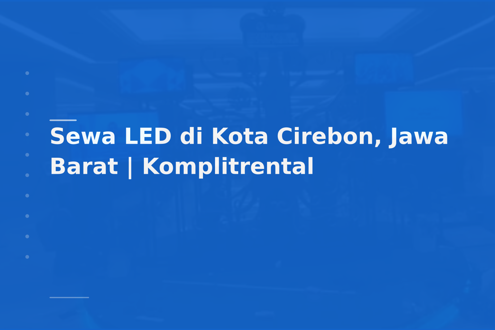 Sewa LED di Kota Cirebon, Jawa Barat | Komplitrental