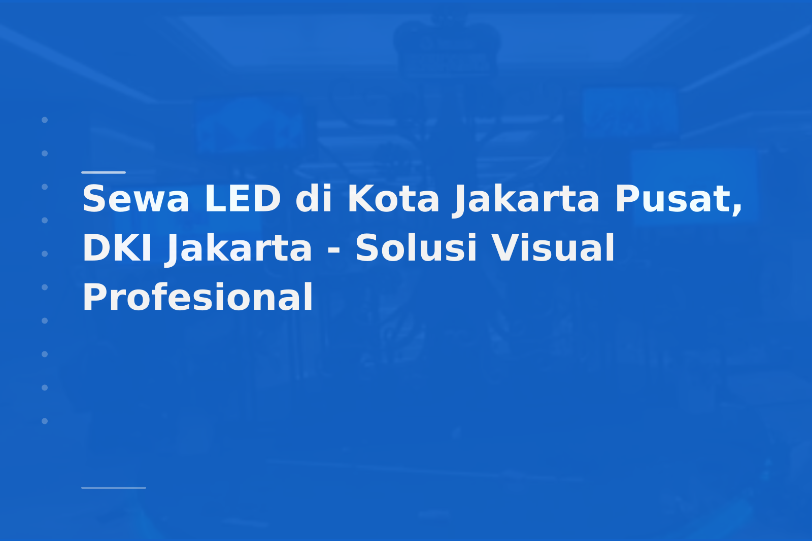 Sewa LED di Kota Jakarta Pusat, DKI Jakarta – Solusi Visual Profesional