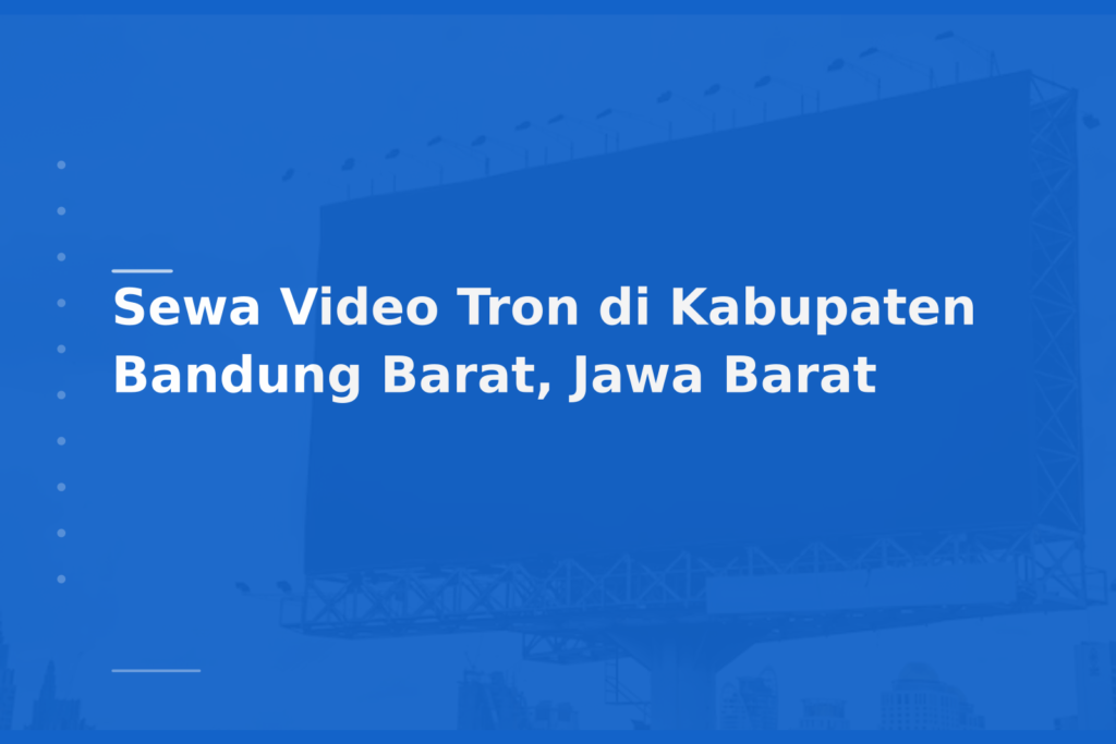Sewa Video Tron di Kabupaten Bandung Barat, Jawa Barat
