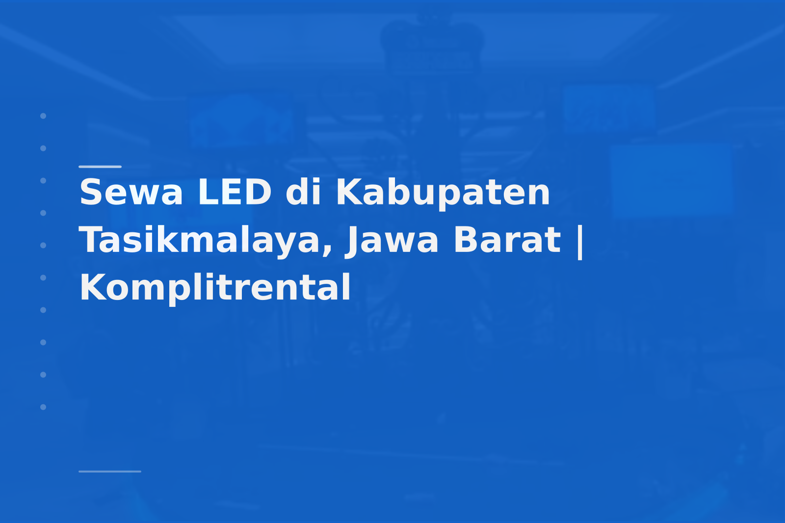 Sewa LED di Kabupaten Tasikmalaya, Jawa Barat | Komplitrental