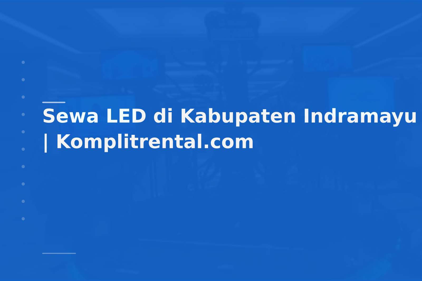 Sewa LED di Kabupaten Indramayu | Komplitrental.com