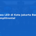 Sewa LED di Kota Jakarta Barat – Komplitrental
