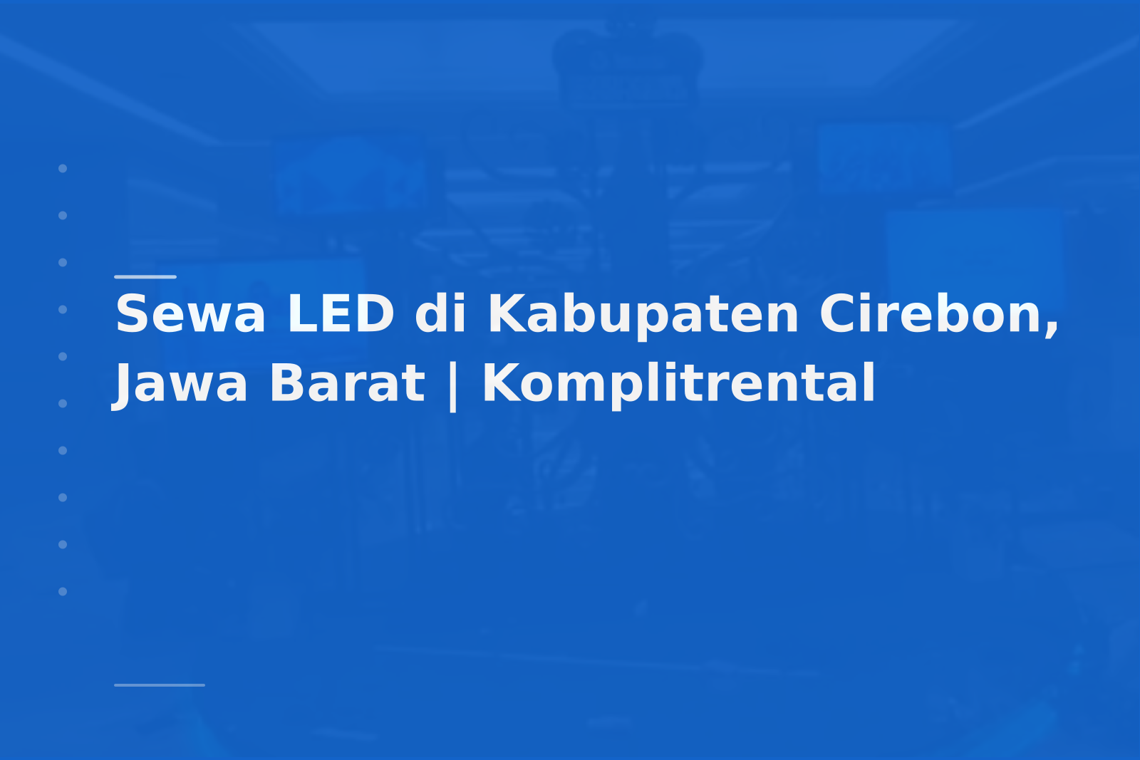 Sewa LED di Kabupaten Cirebon, Jawa Barat | Komplitrental