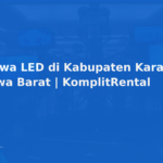 Sewa LED di Kabupaten Karawang, Jawa Barat | KomplitRental