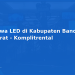 Sewa LED di Kabupaten Bandung Barat – Komplitrental