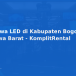 Sewa LED di Kabupaten Bogor, Jawa Barat – KomplitRental